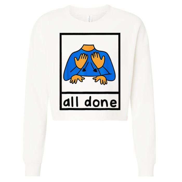 All done sign language speech pathology aac sped teacher Cropped Pullover Crew