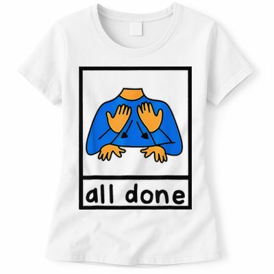 All done sign language speech pathology aac sped teacher Womens T-Shirt