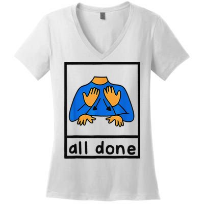 All done sign language speech pathology aac sped teacher Women's V-Neck T-Shirt