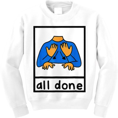 All done sign language speech pathology aac sped teacher Kids Sweatshirt