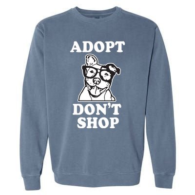 Adopt Dont Shop Pitbull Dog Rescue Adoption Garment-Dyed Sweatshirt