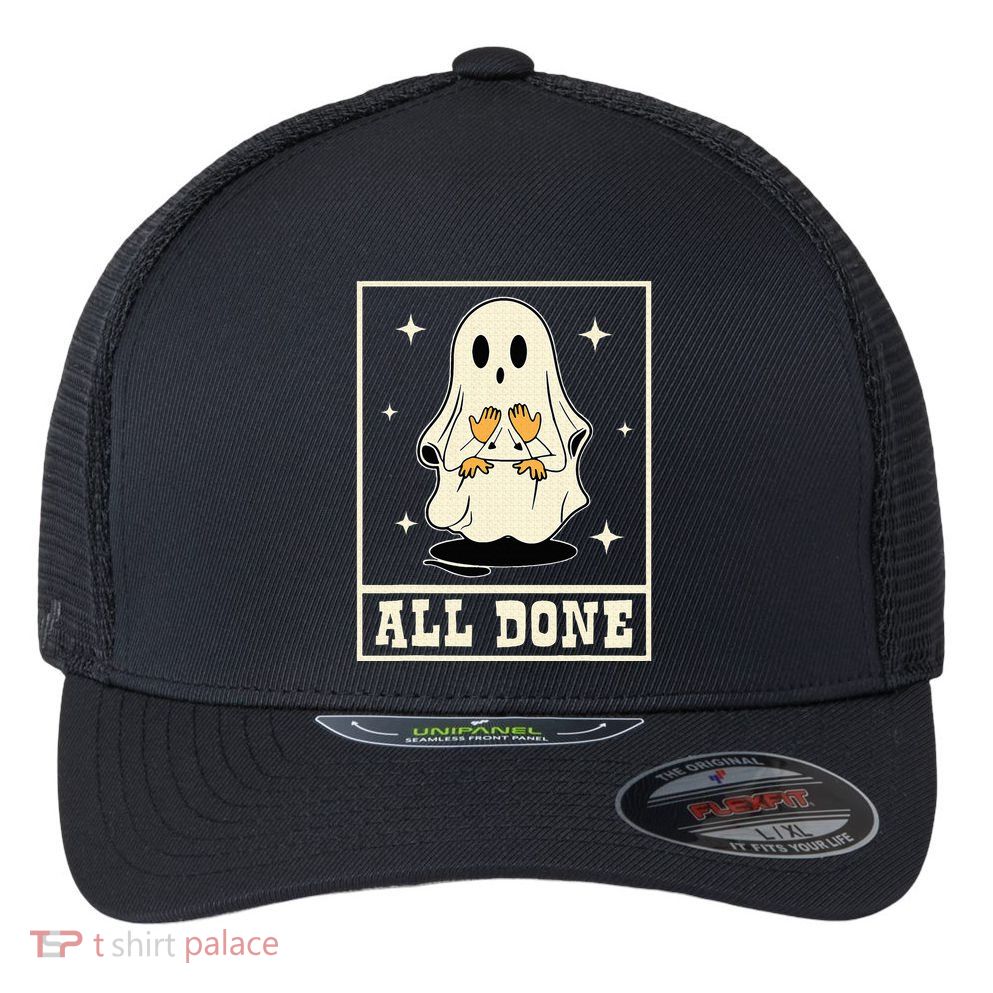 All Done Sign Language Speech Halloween Ghost Teacher Sped Flexfit Unipanel Trucker Cap