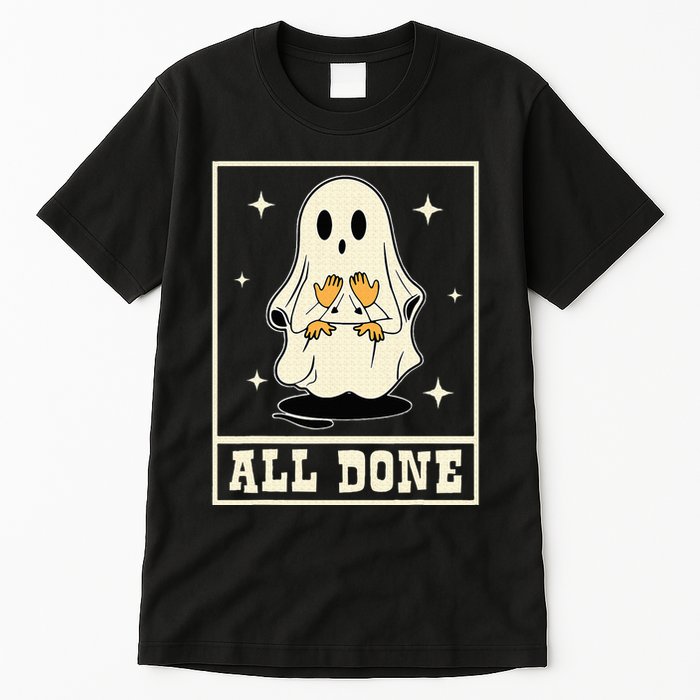 All Done Sign Language Speech Halloween Ghost Teacher Sped Tall T-Shirt