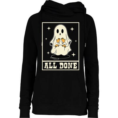 All Done Sign Language Speech Halloween Ghost Teacher Sped Womens Funnel Neck Pullover Hood