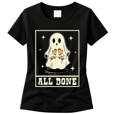 All Done Sign Language Speech Halloween Ghost Teacher Sped Womens T-Shirt