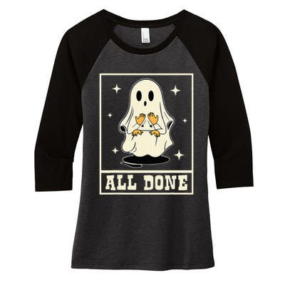 All Done Sign Language Speech Halloween Ghost Teacher Sped Women's Tri-Blend 3/4-Sleeve Raglan Shirt