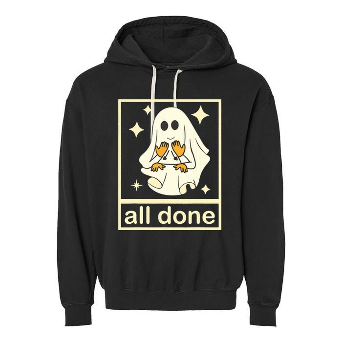 All Done Sign Language Speech Pathology Ghost Fall Halloween Garment-Dyed Fleece Hoodie