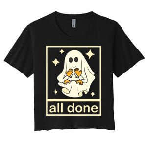 All Done Sign Language Speech Pathology Ghost Fall Halloween Women's Crop Top Tee