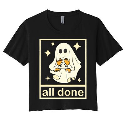 All Done Sign Language Speech Pathology Ghost Fall Halloween Women's Crop Top Tee