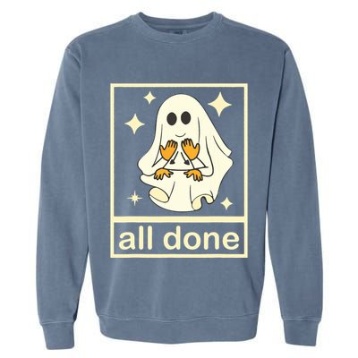 All Done Sign Language Speech Pathology Ghost Fall Halloween Garment-Dyed Sweatshirt