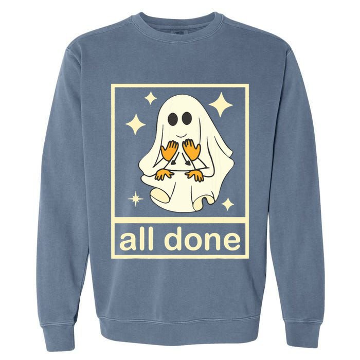 All Done Sign Language Speech Pathology Ghost Fall Halloween Garment-Dyed Sweatshirt