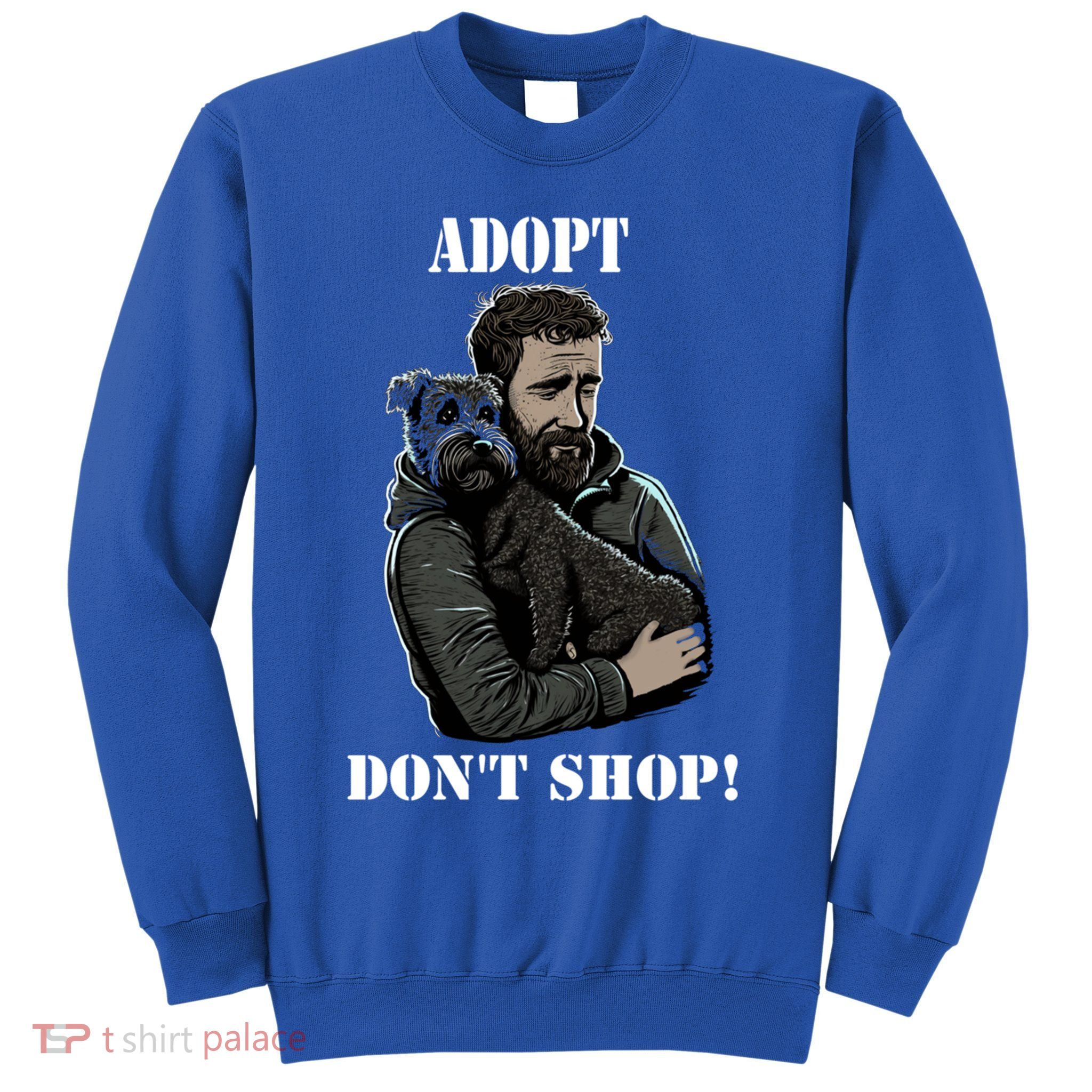 Adopt Dont Shop! Rescue Dog Cool Gift Sweatshirt