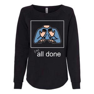 All Done Special Education Teacher Neurodiversity Autism Womens California Wash Sweatshirt