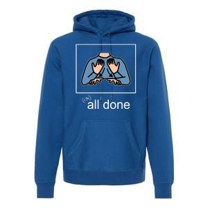 All Done Special Education Teacher Neurodiversity Autism Premium Hoodie