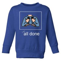 All Done Special Education Teacher Neurodiversity Autism Toddler Sweatshirt