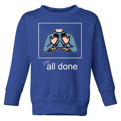 All Done Special Education Teacher Neurodiversity Autism Toddler Sweatshirt