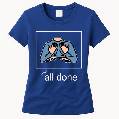 All Done Special Education Teacher Neurodiversity Autism Womens T-Shirt