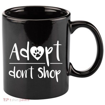 Adopt DonT Shop Animal Rescue And Foster Gift 11oz C Handle Ceramic Mug