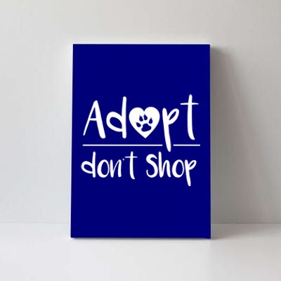 Adopt DonT Shop Animal Rescue And Foster Gift Canvas