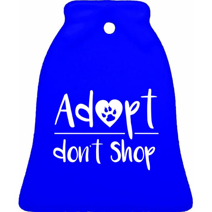 Adopt DonT Shop Animal Rescue And Foster Gift Ceramic Bell Ornament