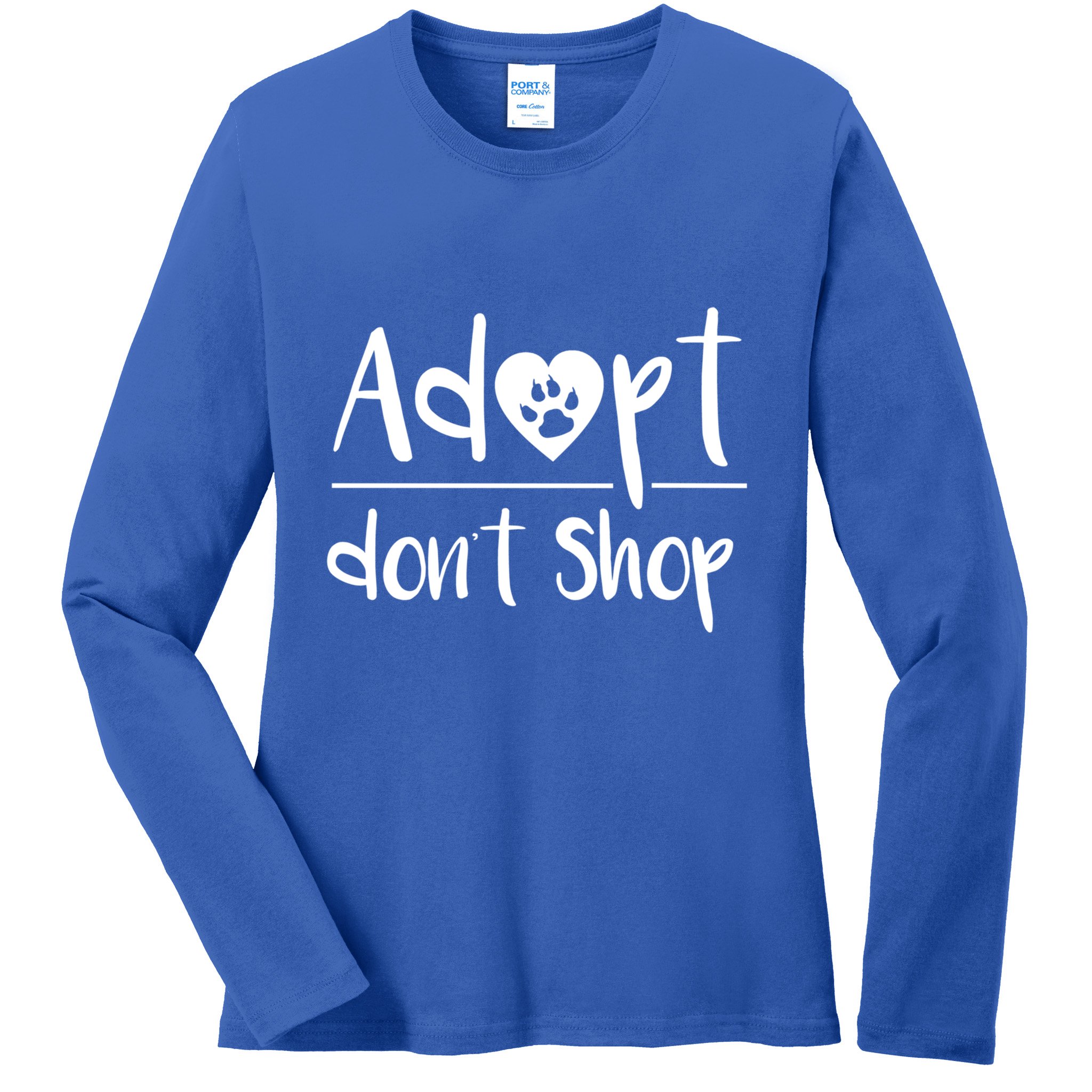 Adopt DonT Shop Animal Rescue And Foster Gift Ladies Long Sleeve Shirt