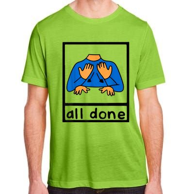 All Done Sign Language Speech Pathology AAC SPED Teacher Adult ChromaSoft Performance T-Shirt