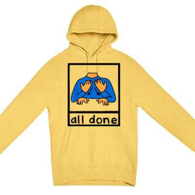 All Done Sign Language Speech Pathology AAC SPED Teacher Premium Pullover Hoodie