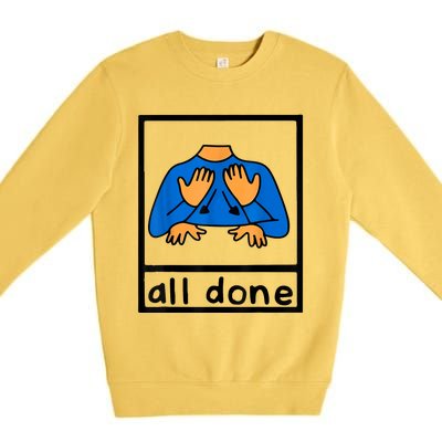 All Done Sign Language Speech Pathology AAC SPED Teacher Premium Crewneck Sweatshirt