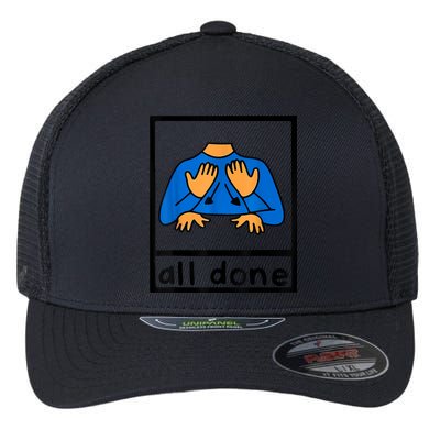 All Done Sign Language Speech Pathology AAC SPED Teacher Flexfit Unipanel Trucker Cap