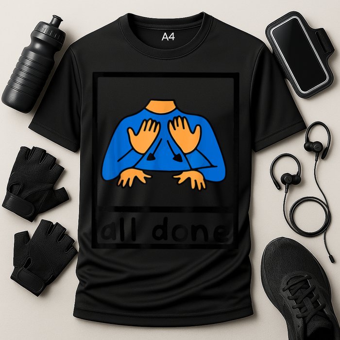 All Done Sign Language Speech Pathology AAC SPED Teacher Performance Shirt