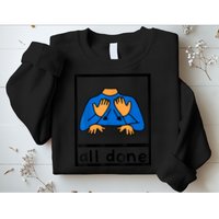 All Done Sign Language Speech Pathology AAC SPED Teacher Sweatshirt