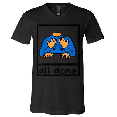 All Done Sign Language Speech Pathology AAC SPED Teacher V-Neck T-Shirt