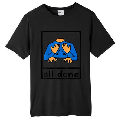 All Done Sign Language Speech Pathology AAC SPED Teacher Tall Fusion ChromaSoft Performance T-Shirt