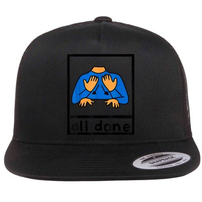 All Done Sign Language Speech Pathology AAC SPED Teacher Flatbill Hat
