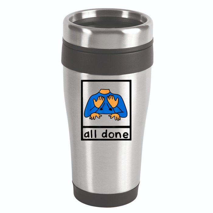 All Done Sign Language Speech Pathology AAC SPED Teacher 16oz Travel Tumbler