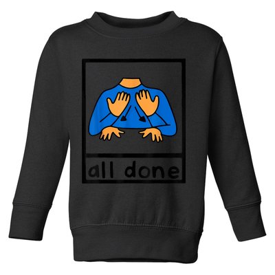 All Done Sign Language Speech Pathology AAC SPED Teacher Toddler Sweatshirt