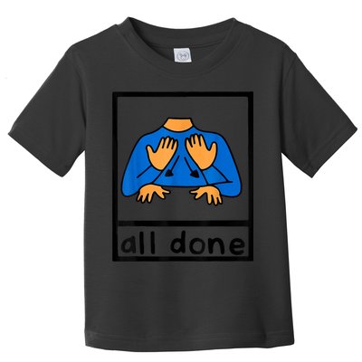 All Done Sign Language Speech Pathology AAC SPED Teacher Toddler T-Shirt