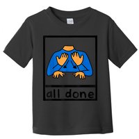 All Done Sign Language Speech Pathology AAC SPED Teacher Toddler T-Shirt