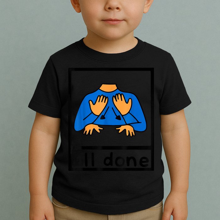 All Done Sign Language Speech Pathology AAC SPED Teacher Toddler T-Shirt