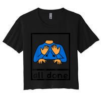 All Done Sign Language Speech Pathology AAC SPED Teacher Crop Top