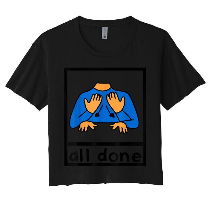 All Done Sign Language Speech Pathology AAC SPED Teacher Crop Top