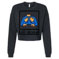 All Done Sign Language Speech Pathology AAC SPED Teacher Cropped Pullover Crew