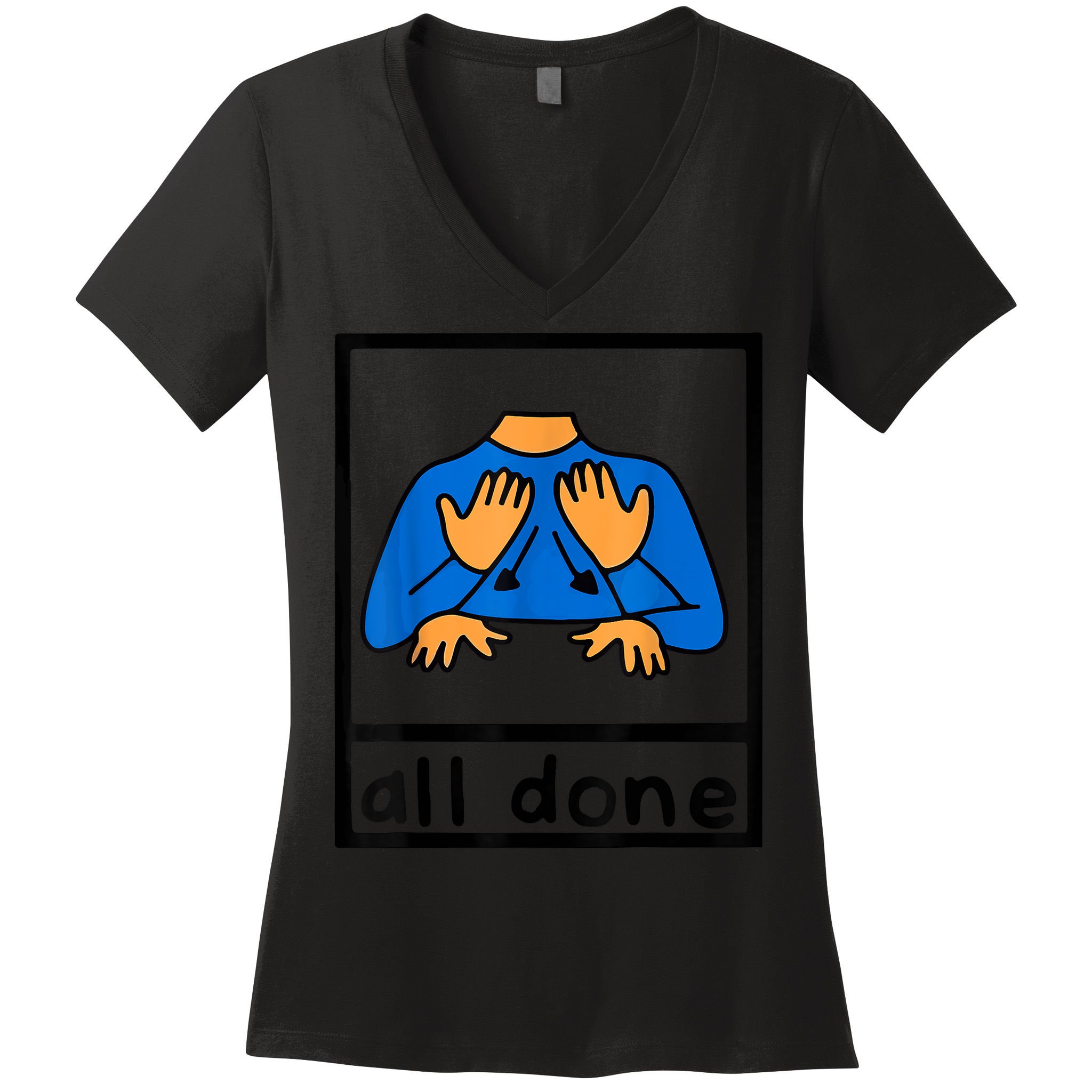 All Done Sign Language Speech Pathology AAC SPED Teacher Women's V-Neck T-Shirt