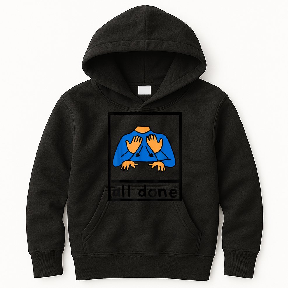 All Done Sign Language Speech Pathology AAC SPED Teacher Kids Hoodie