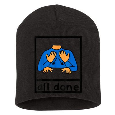 All Done Sign Language Speech Pathology AAC SPED Teacher Short Acrylic Beanie