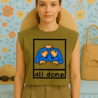All Done Sign Language Speech Pathology AAC SPED Teacher Garment-Dyed Women's Muscle Tee