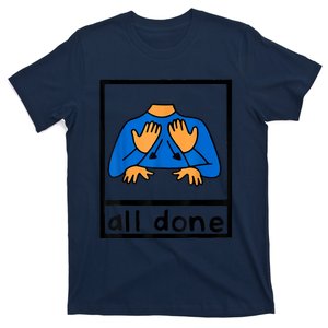 All Done Sign Language Speech Pathology AAC SPED Teacher T-Shirt