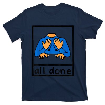 All Done Sign Language Speech Pathology AAC SPED Teacher T-Shirt