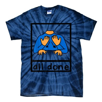 All Done Sign Language Speech Pathology AAC SPED Teacher Tie-Dye T-Shirt