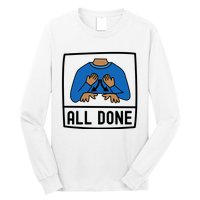 All Done Special Education Teacher Neurodiversity Autism Long Sleeve Shirt